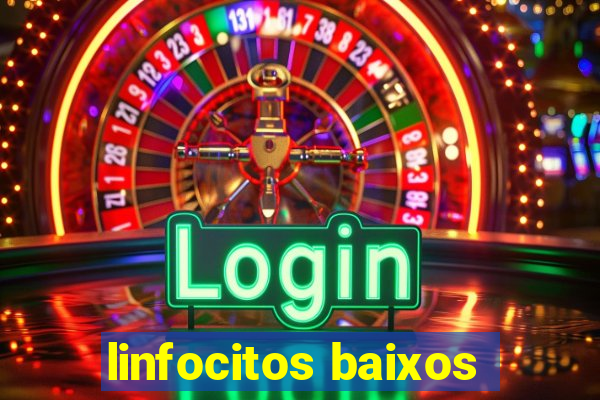 linfocitos baixos